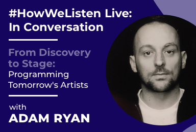 Byta Presents: #HowWeListen Live: In Conversation with Adam Ryan: Head of Music, The Great Escape Festival