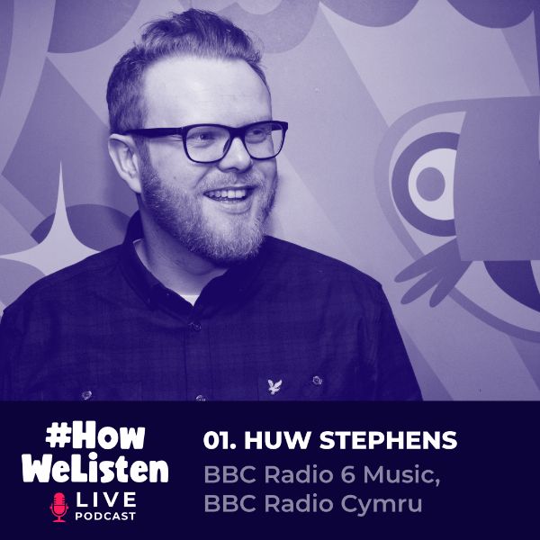 #HowWeListen Live - Huw Stephens