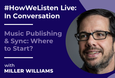 Byta Presents: #HowWeListen Live: In Conversation with Miller Williams (Kobalt)