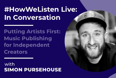 #HowWeListen Live: In Conversation with Simon Pursehouse (Sentric Music Group)
