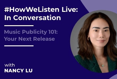 #HowWeListen Live: In Conversation with Nancy Lu (Fancy PR)