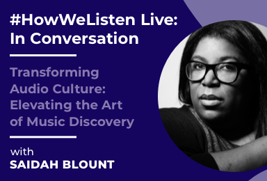 Byta Presents: #HowWeListen Live: In Conversation with Saidah Blount (SONOS)