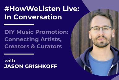 Byta Presents: #HowWeListen Live: In Conversation with Jason Grishkoff (SubmitHub)